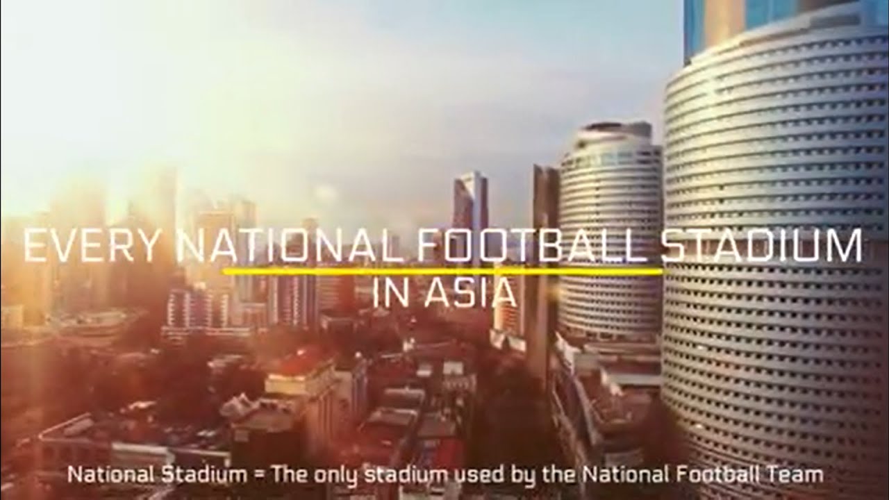 Every National Football Stadium in Asia | Stadium Plus