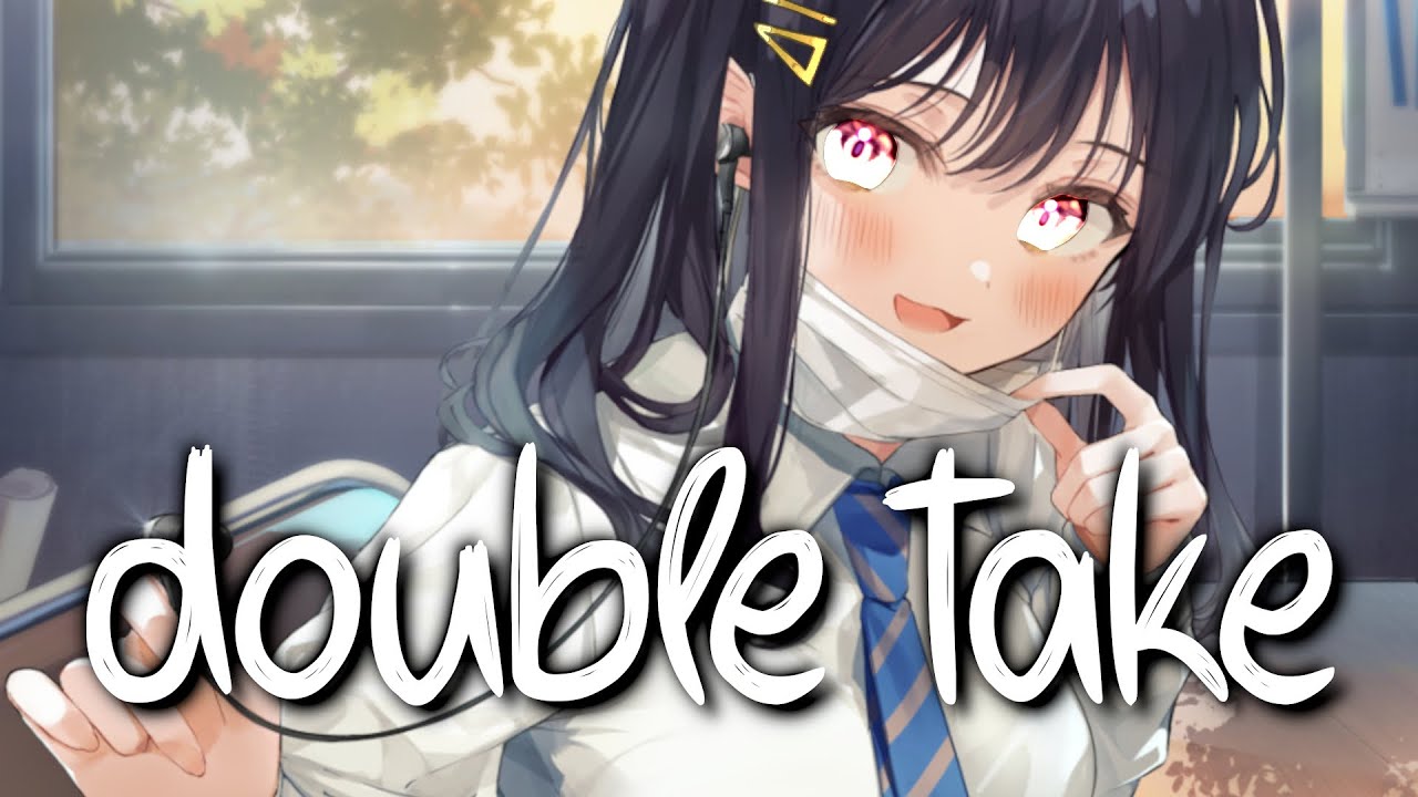 「Nightcore」 double take - dhruv ♡ (Lyrics)