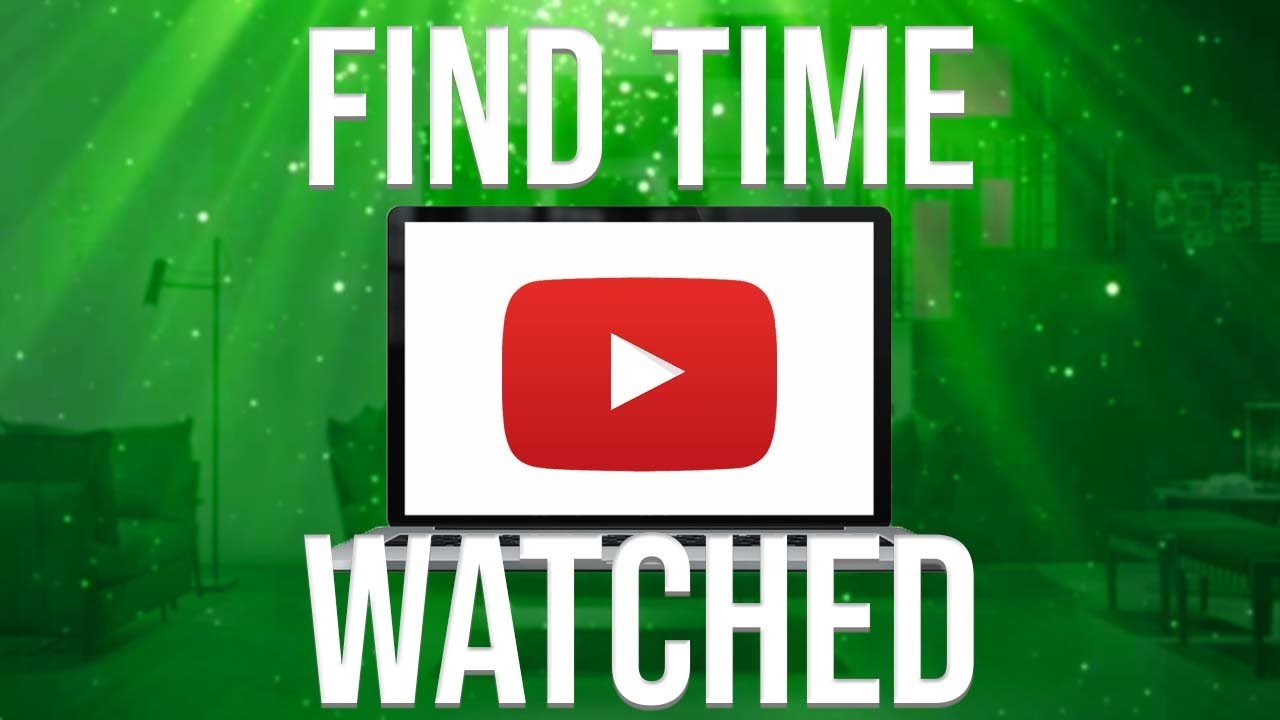 How to Find Time Watched on YouTube on PC