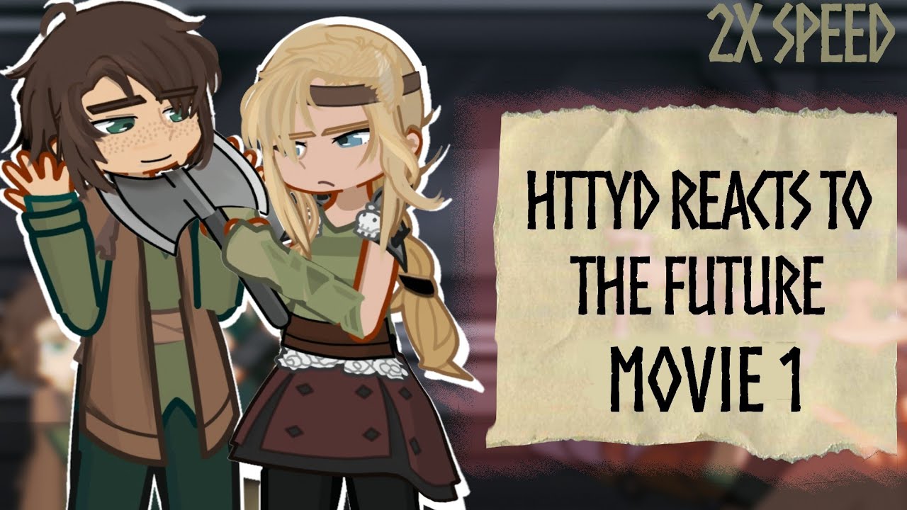 HTTYD REACT TO THEIR FUTURE | Part 1 | 2x speed | Gacha Life 2