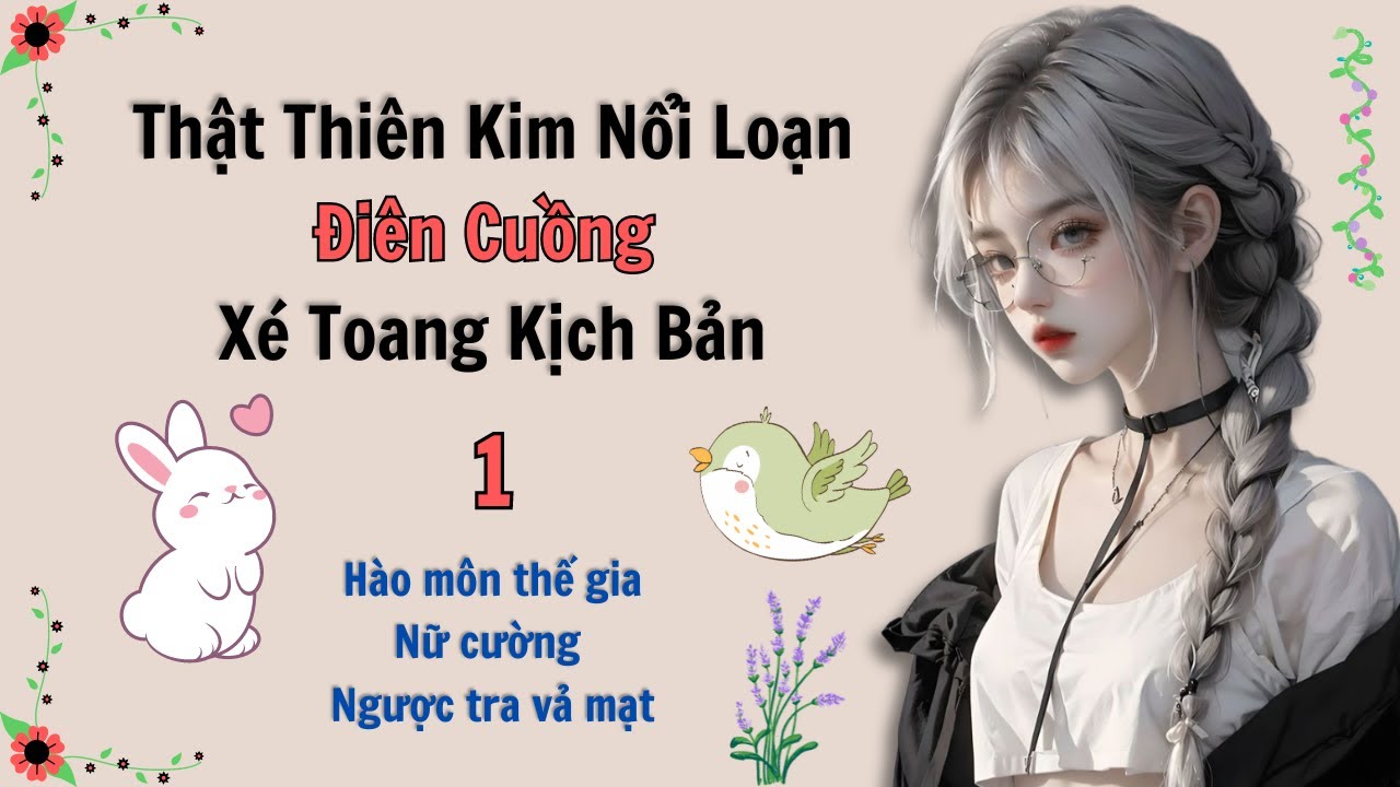 Tập 1 / Thật Thiên Kim Nổi Loạn Điên Cuồng Xé Toang Kịch Bản - Ngược Tra Nữ Cường