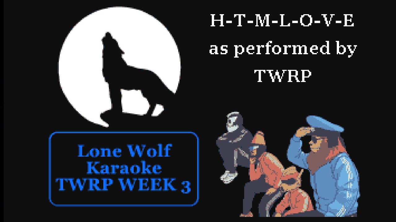 TWRP - H-T-M-L-O-V-E - Lone Wolf Karaoke