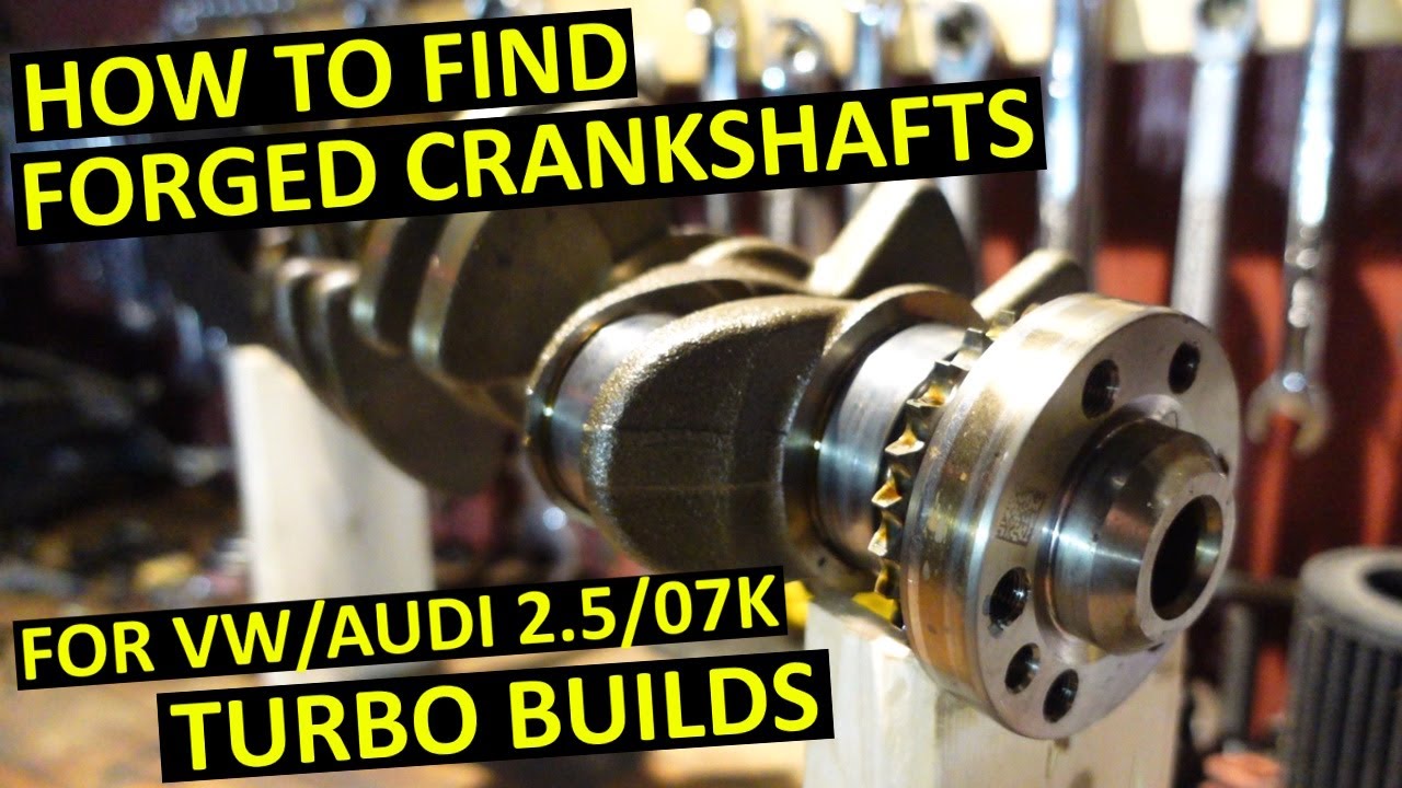 How To Find a Forged Crankshaft for your Turbo 07K build