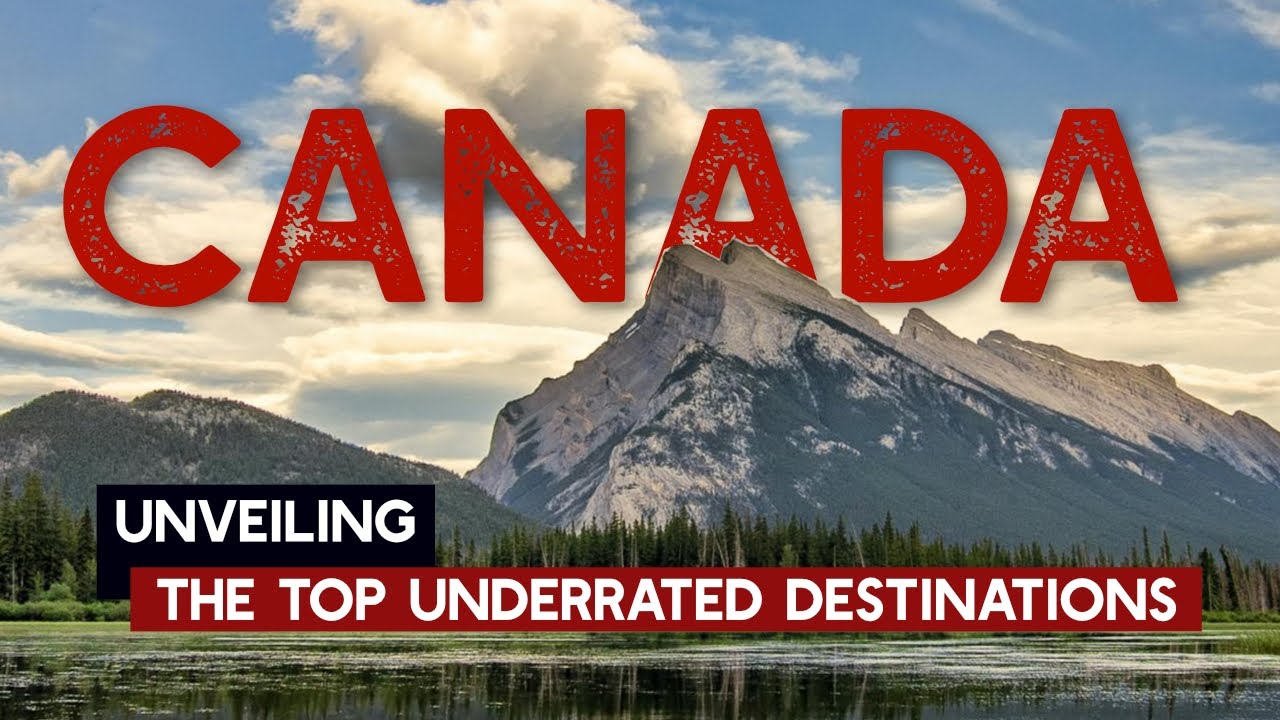 Canada's Hidden Gems: Top 10 Underrated Destinations!