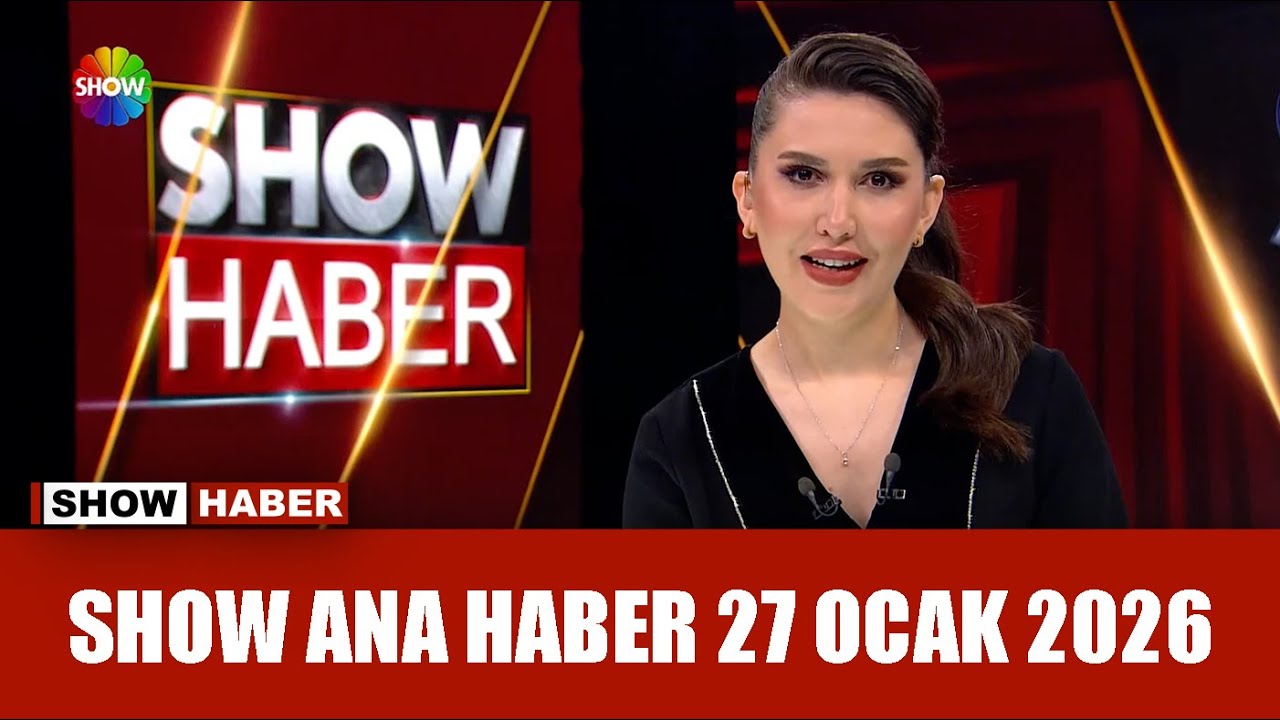 Show Ana Haber 27 Ocak 2026