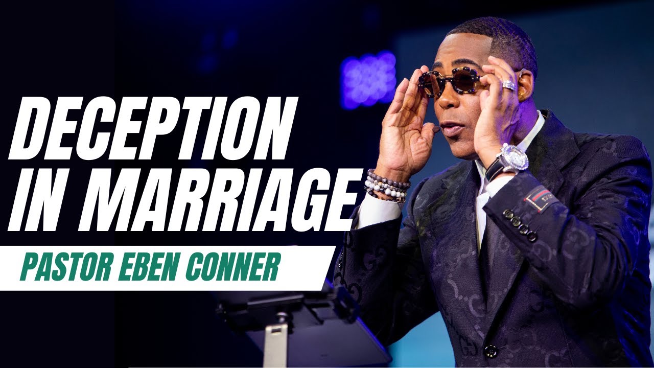 Deception in Marriage | Pastor Eben Conner