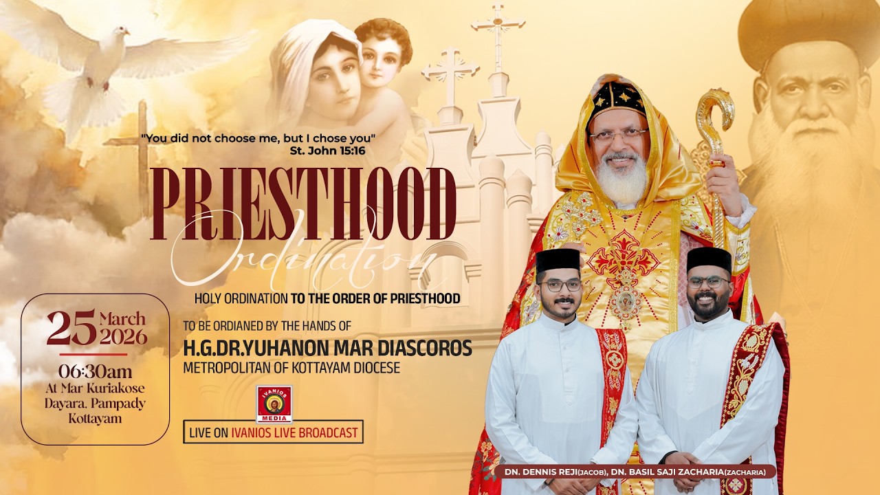 PRIESTHOOD ORDINATION - Dn. Dennis Reji, Dn. Basil Saji Zacharia | H.G. Dr. Yuhanon Mar Diascoros.