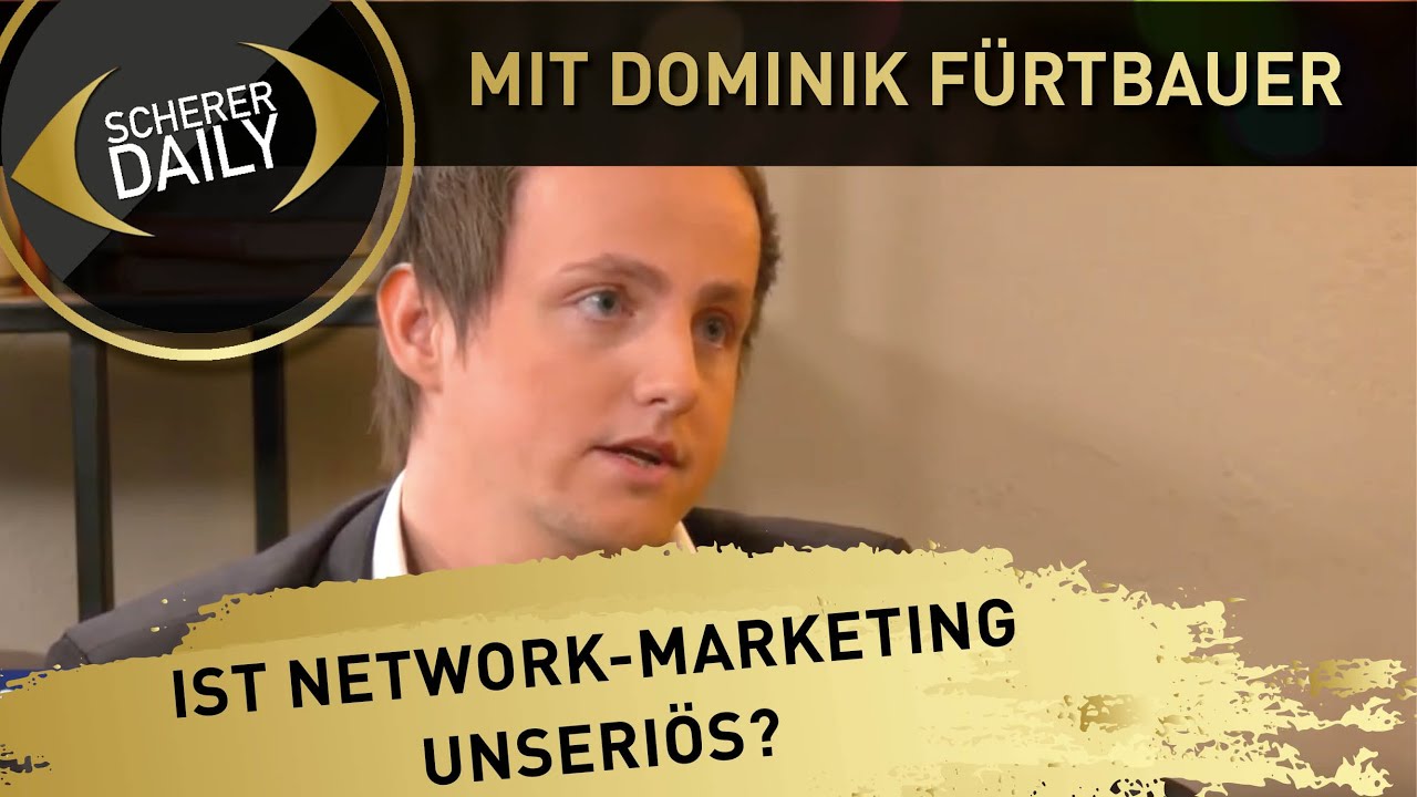 Ist Network-Marketing unseriös? I Hermann Scherer mit Dominik Fürtbauer