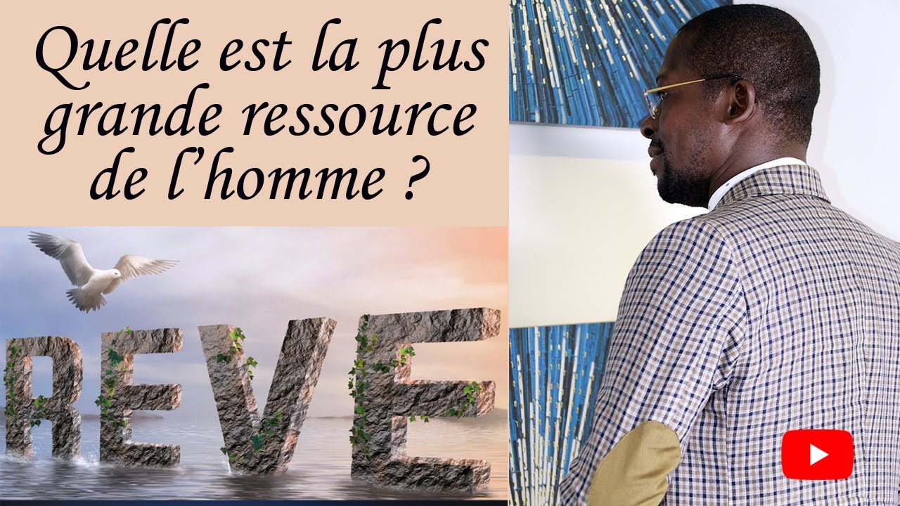 Quelle est la plus grande ressource de l’homme?