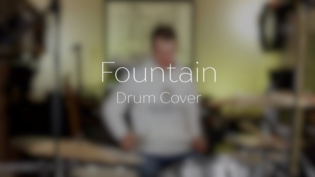 Fountain - Chris Renzema (Drum Cover)