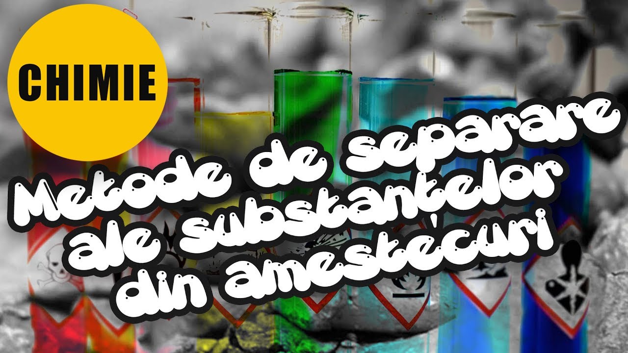 CHIMIE Clasa 7 - EP.3 - METODE DE SEPARARE ALE SUBSTANTELOR DIN AMESTECURI.