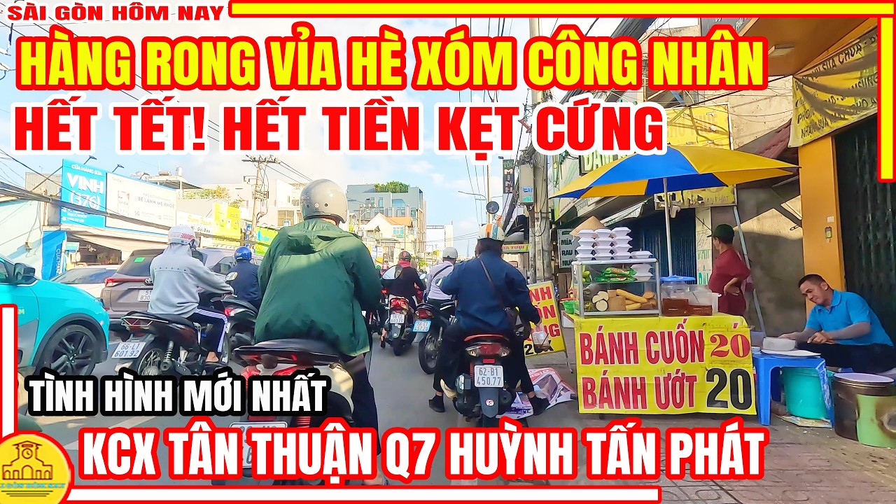 HẾT TẾT! KẸT XE KẸT TIỀN | Tình Hình HÀNG RONG XÓM CÔNG NHÂN KCX Tân Thận Q7 | Sài Gòn Hôm Nay