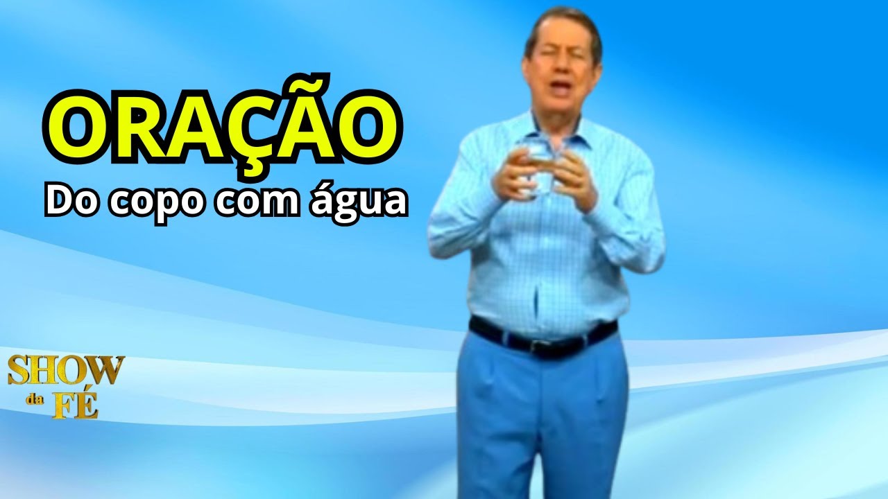 ORAÇÃO DO COPO COM ÁGUA | CORPO CANSADO E DESANIMADO  |  RR SOARES