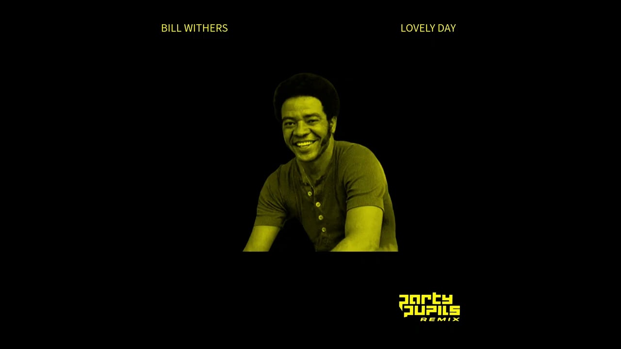 Bill Withers - Lovely Day (Party Pupils Remix)