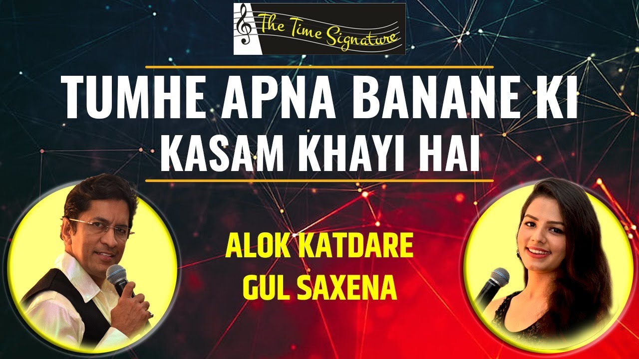 TUMHE APNA BANANE KI KASAM KHAYI HAI I ALOK KATDARE I GUL SAXENA I THE TIME SIGNATURE