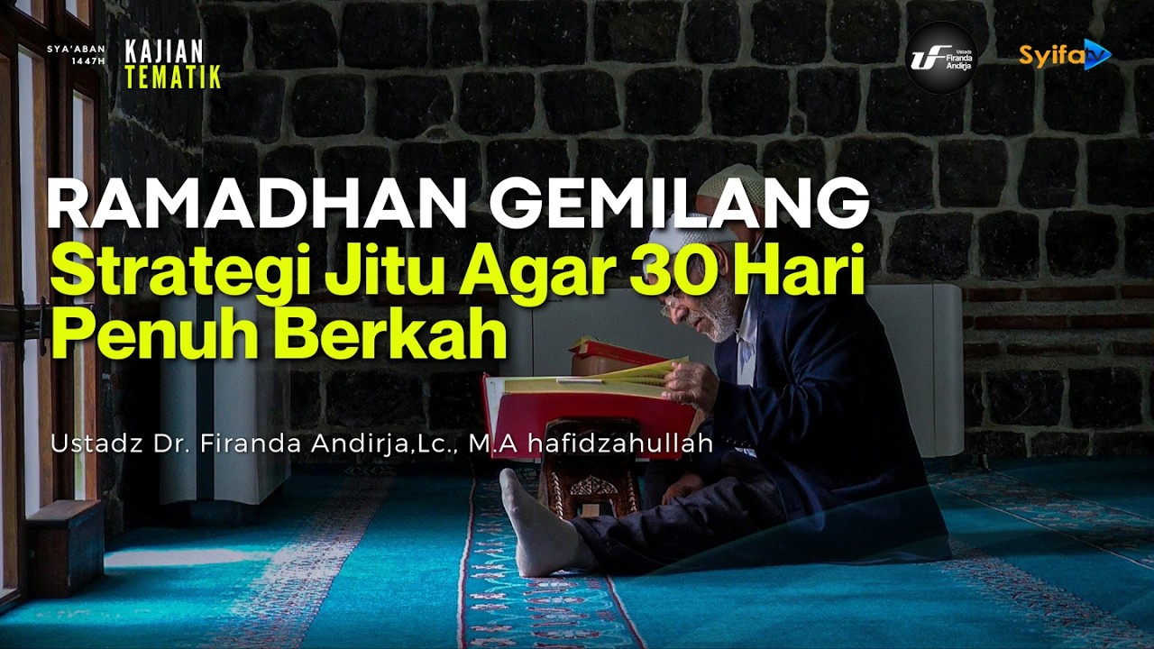 Strategi Jitu Agar 30 Hari Penuh Berkah - Ustadz Dr. Firanda Andirja, M.A