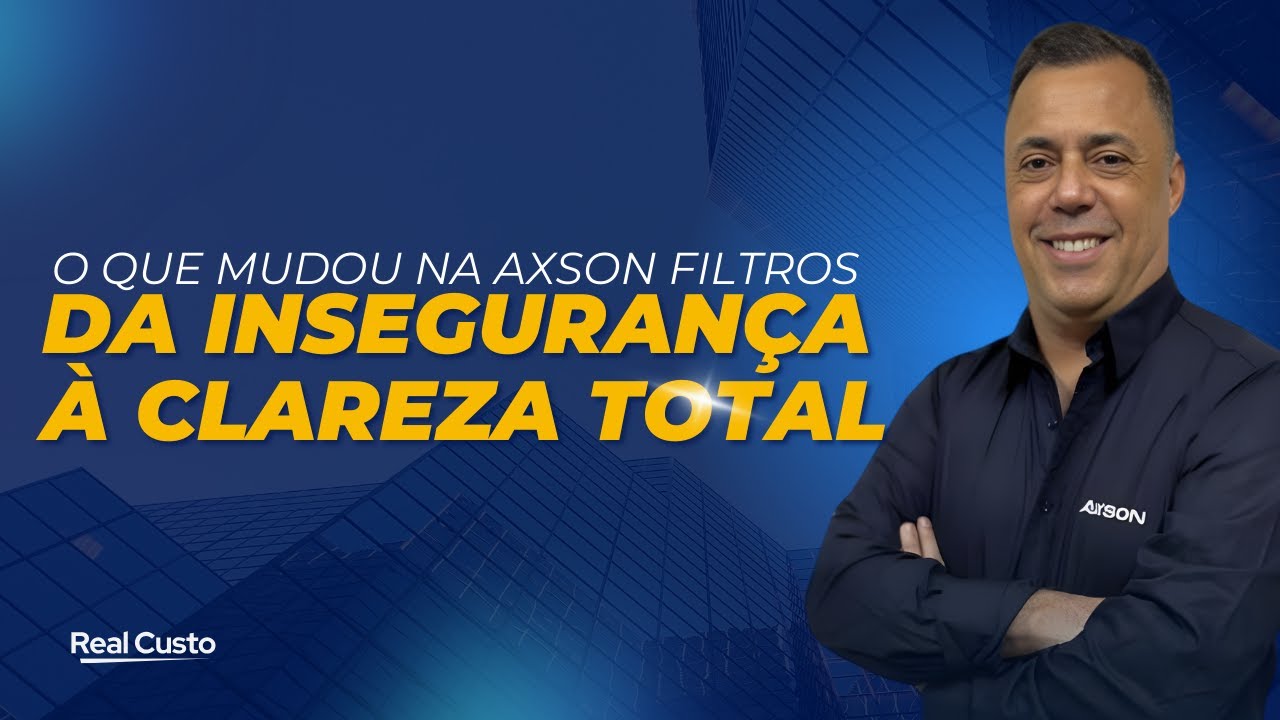 Da Insegurança à Clareza Total: O Que Mudou na Axson Filtros