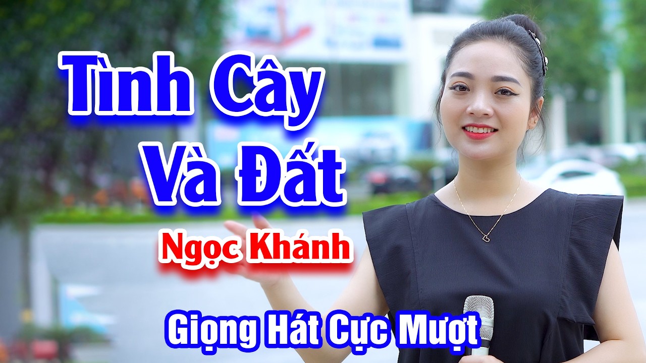 Tình Cây Và Đất - Giọng Ca Đường Phố Cực Mượt Nghe Mà Gục Ngã - Ngọc Khánh