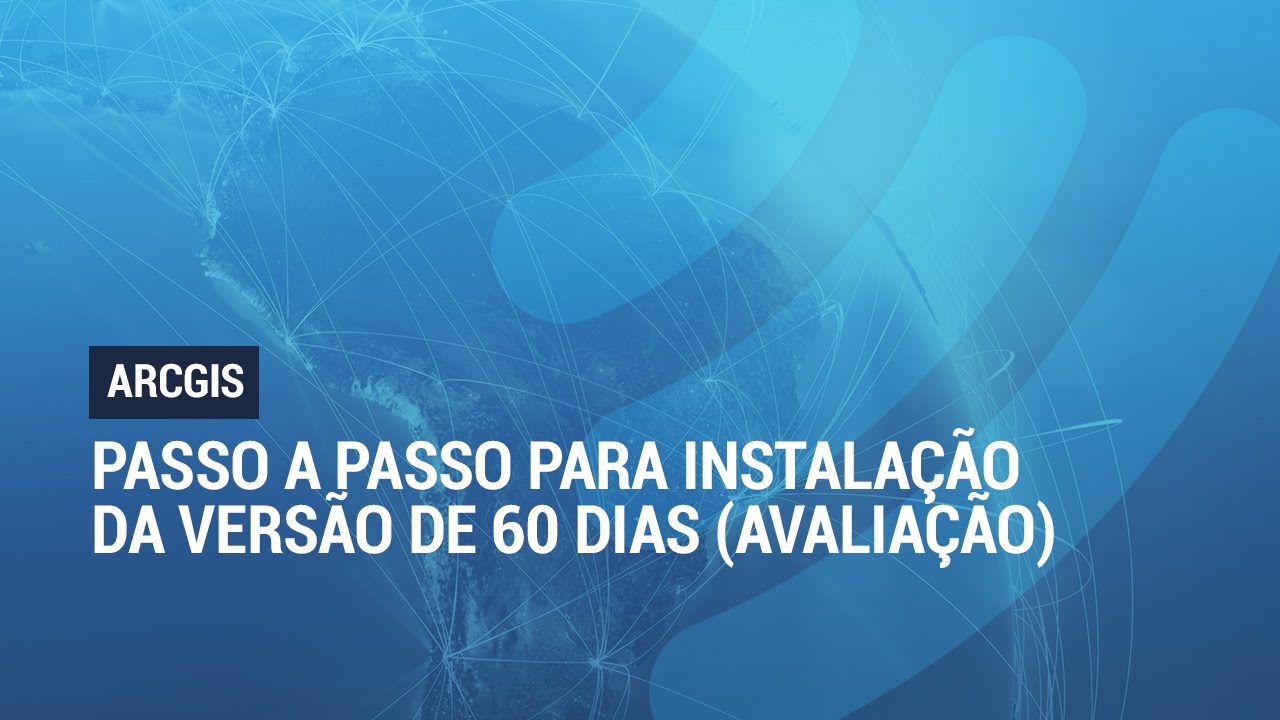 ArcGIS 10.4.1: Instalação da Versão de 60 dias (Avaliação)