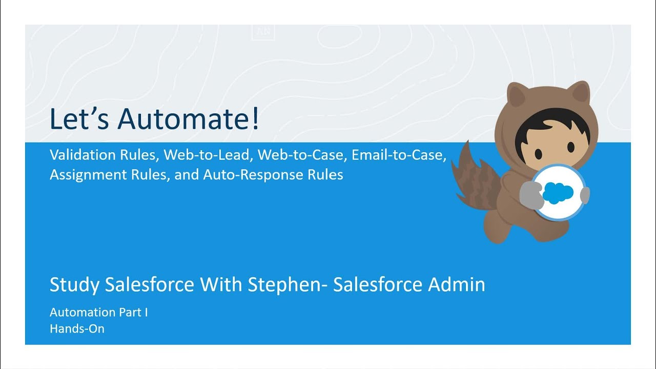 Automations Part I Hands-On, Study Salesforce with Stephen - Salesforce Admin