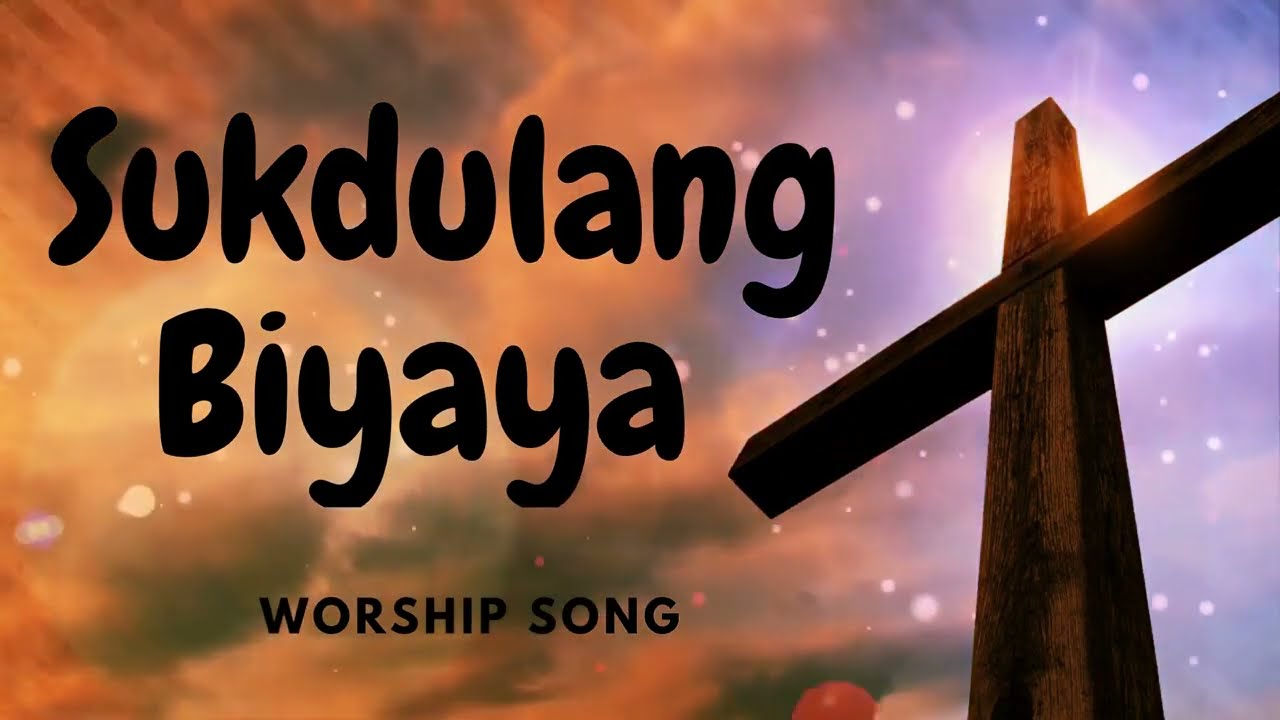 Sukdulang Biyaya - Christian Song (with lyrics)