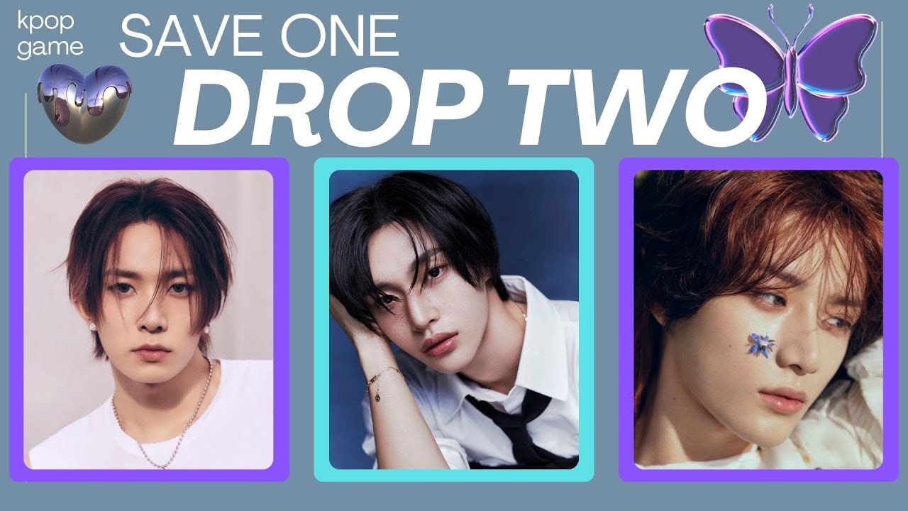 SAVE ONE, DROP TWO - (HARD HARD) KPOP MALE IDOLS