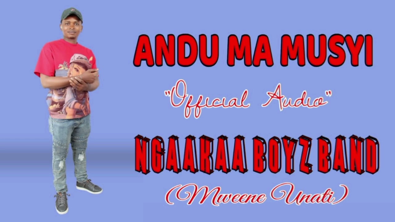 ANDU MA MUSYI - NGAAKAA BOYZ BAND (OFFICIAL AUDIO)