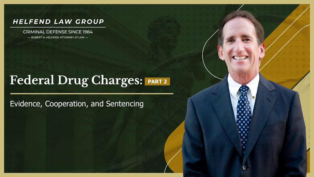 Federal Drug Charges, Part 2: Evidence, Cooperation, and Sentencing
