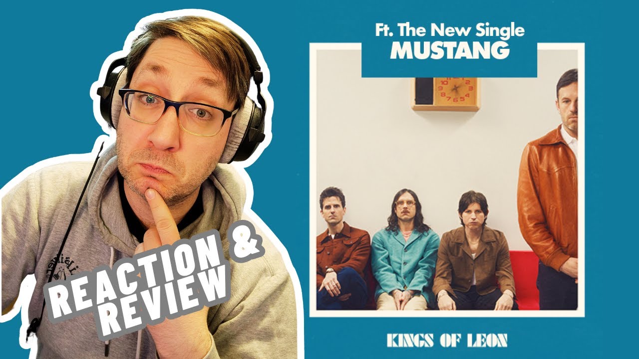 Kings of Leon 'Mustang' Song Reaction & Review
