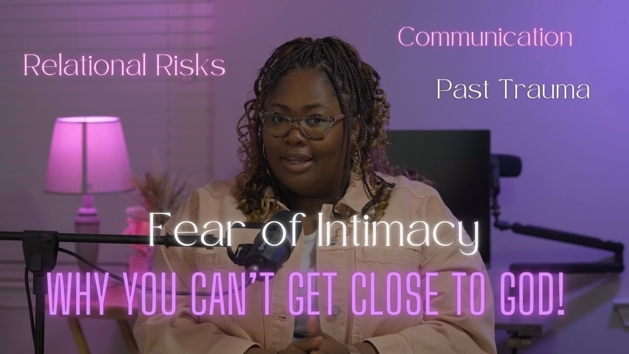 Fear of Intimacy: Getting Close to God
