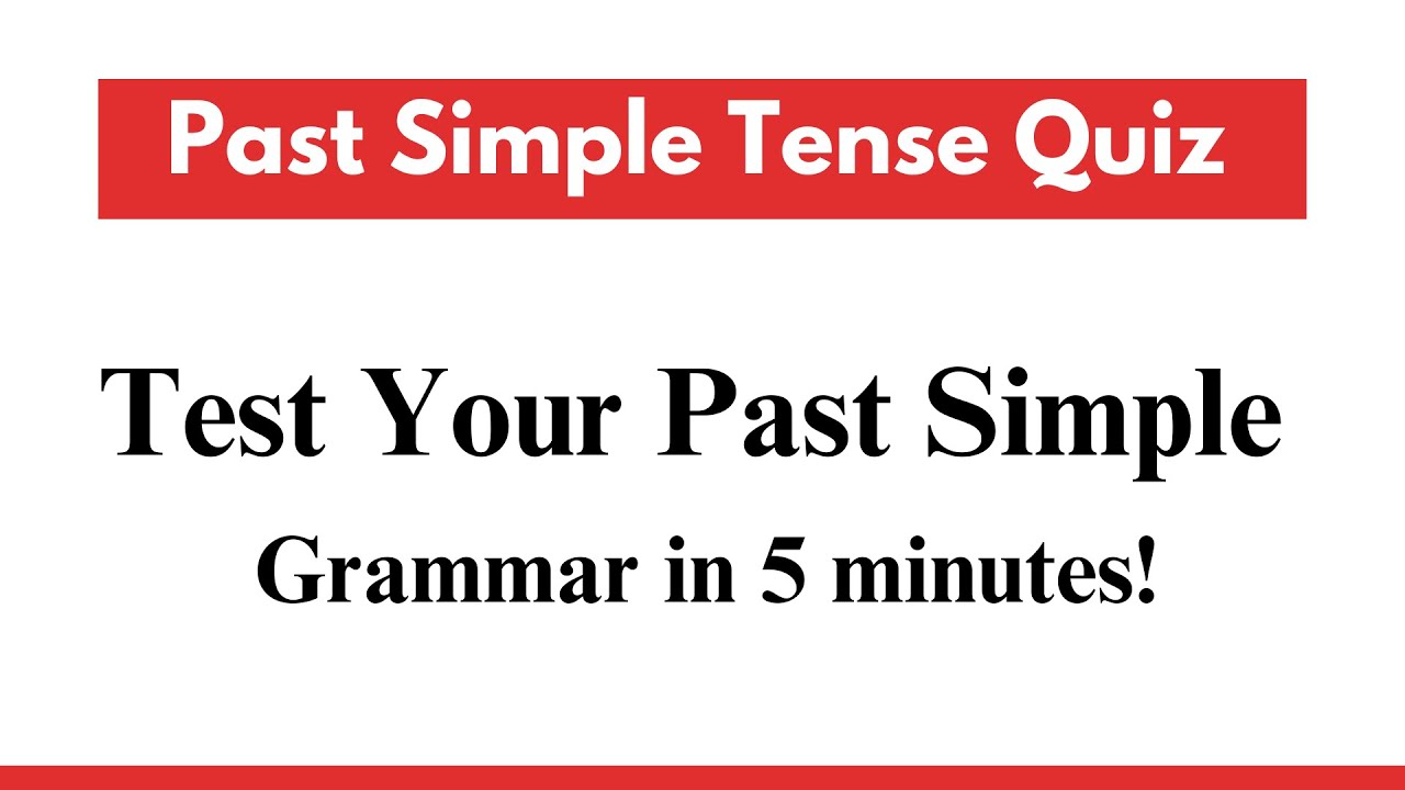 Simple Past Tense Quiz || Test Your Simple Past Grammar in 5 minutes!