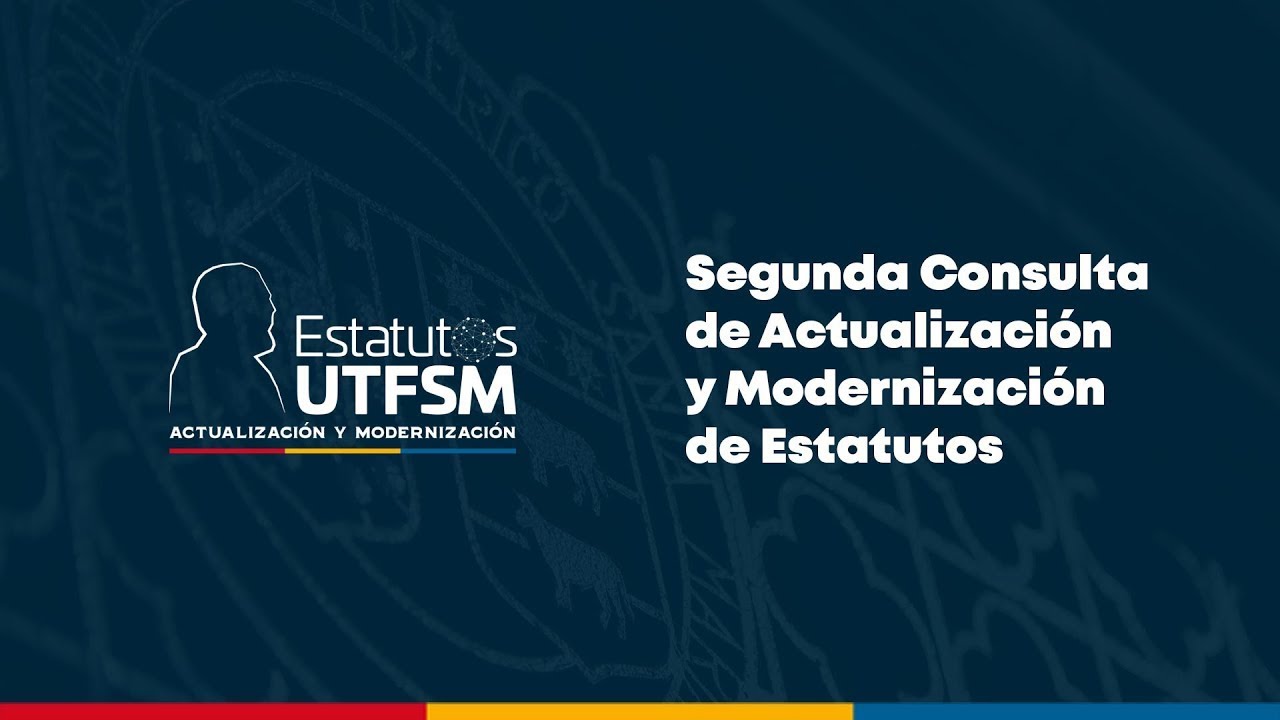 Transmisión de Resultados - Segunda Consulta de Actualización y Modernización de Estatutos UTFSM