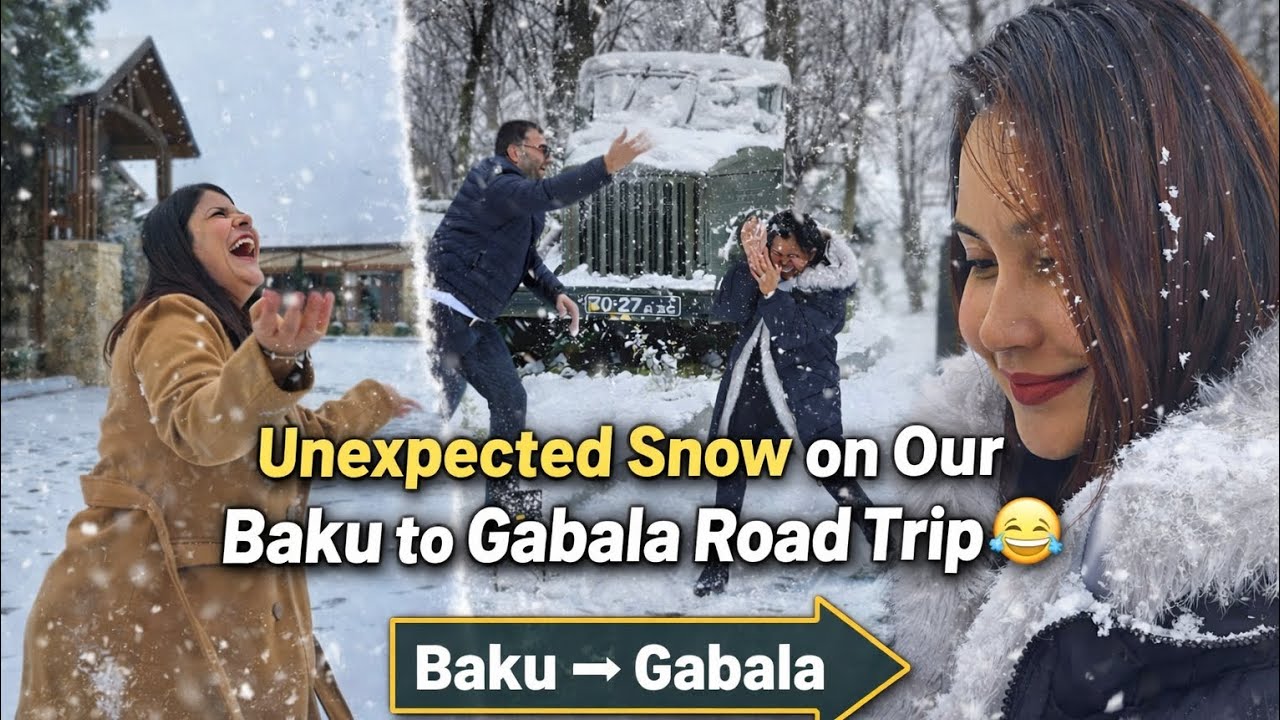 Day 1- Baku to Gabala ❄️ | A Snowy Journey to Remember”😱❄️”SNOW FIGHT IN GABALA 😂❄️