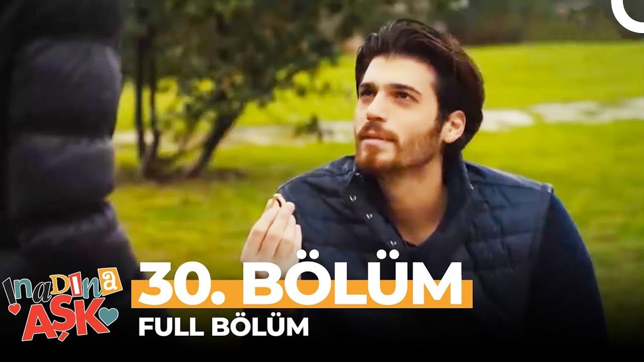 İnadına Aşk 30. Bölüm