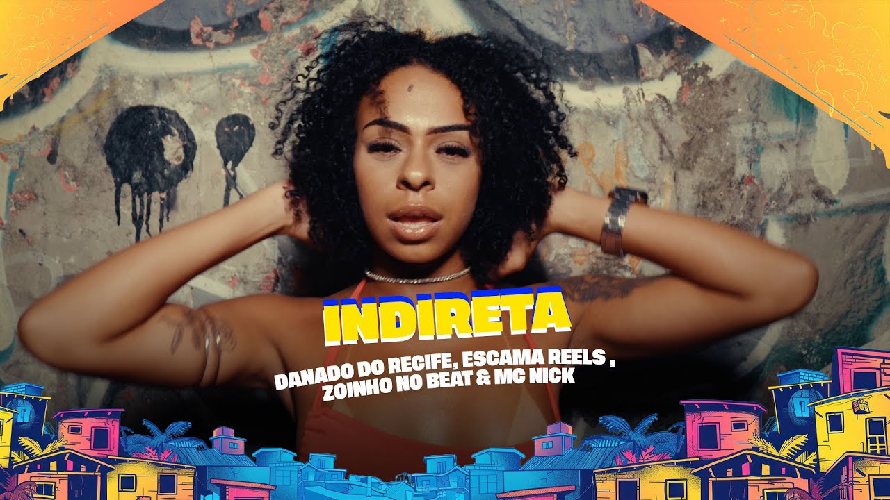 INDIRETA - DANADO DO RECIFE, ESCAMA REELS , ZOINHO NO BEAT & MC NICK - CLIPE OFICIAL