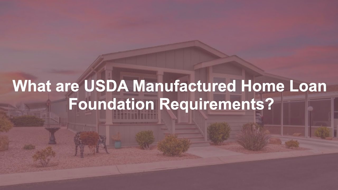 Part 3: USDA Manufactured Home Loan Guidelines: USDA Manufactured Home Loan Foundation Requirements