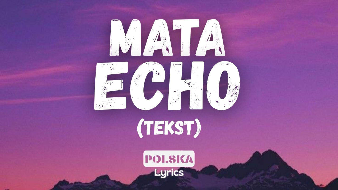 Mata - Echo (Tekst)
