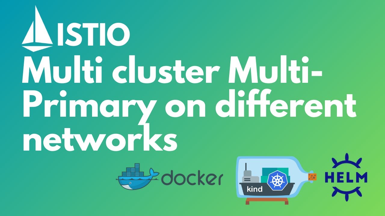 Istio Multi cluster Multi-Primary on different networks using Kind