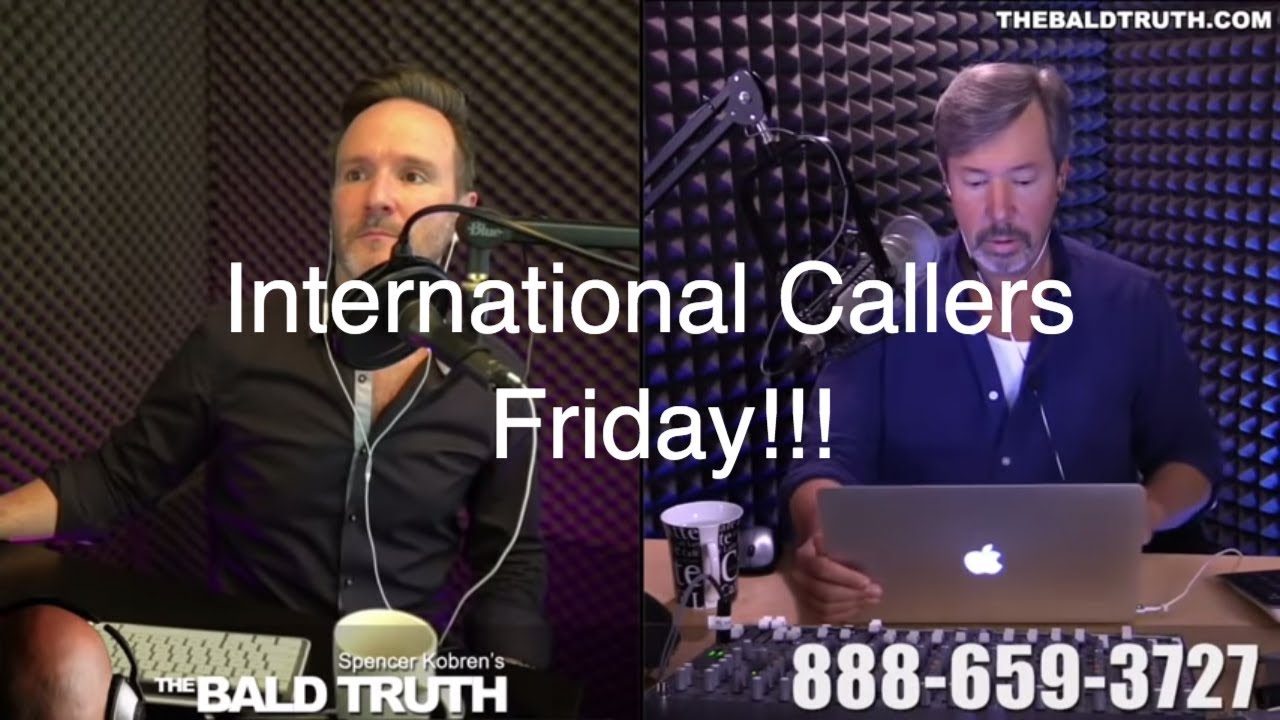 The Bald Truth-Friday August 3rd, 2018-Callers from Scotland, Germany, Switzerland