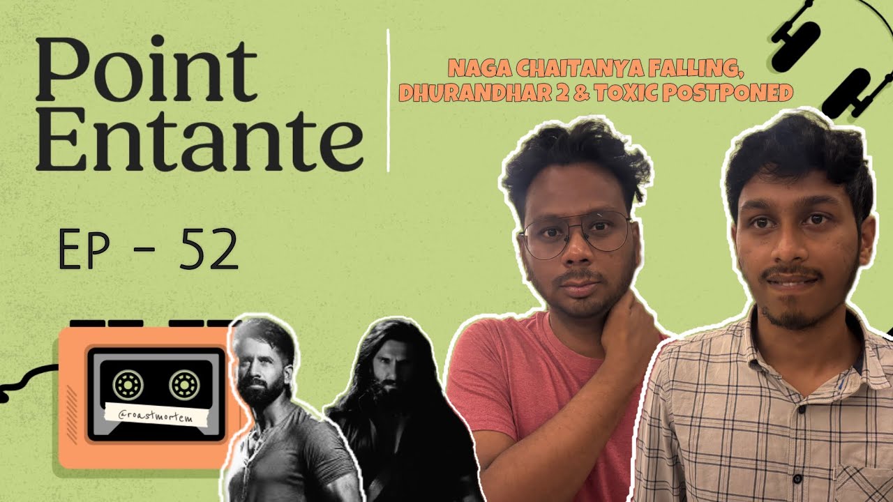 Naga Chaitanya Falling, Dhurandhar 2 & Toxic Postponed | Point Entante Ep - 52 | @RoastMortem ​