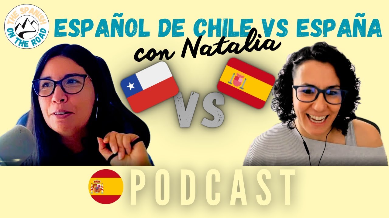 079 Español de Chile vs España con Natalia.  Podcast: www.thespanishontheroad.com