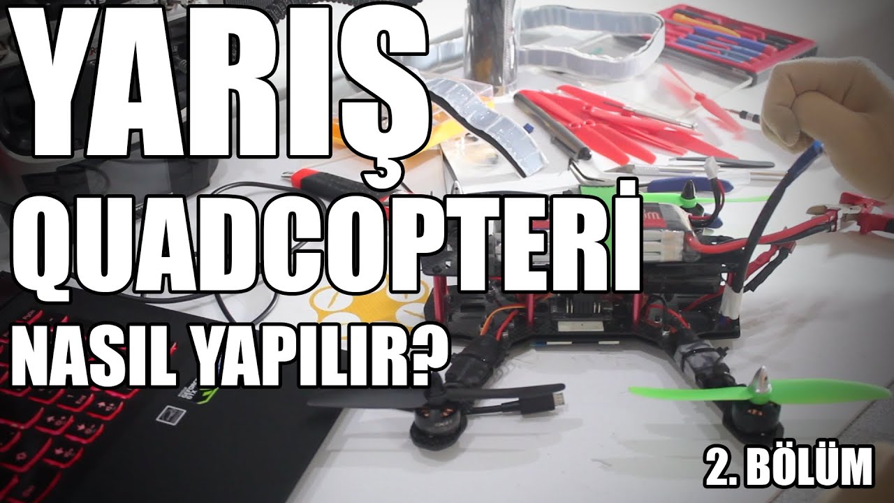 Mini Racing Drone Nasıl Yapılır QAV250 Yapım Videosu (Part-2)