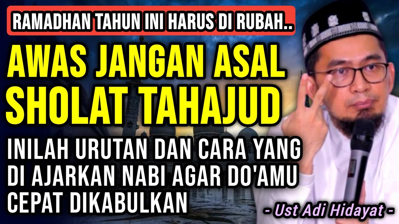 BEGINI❗ URUTAN SHOLAT TAHAJUD DI BULAN RAMADHAN YANG BENAR AGAR TIDAK SIA-SIA❗ Ust Adi Hidayat