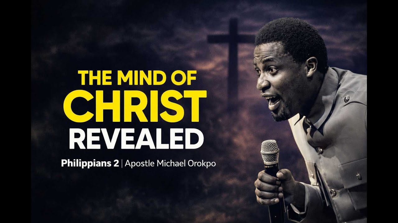The Mind of Christ Revealed | Philippians 2 Explained | Apt Michael Orokpo 