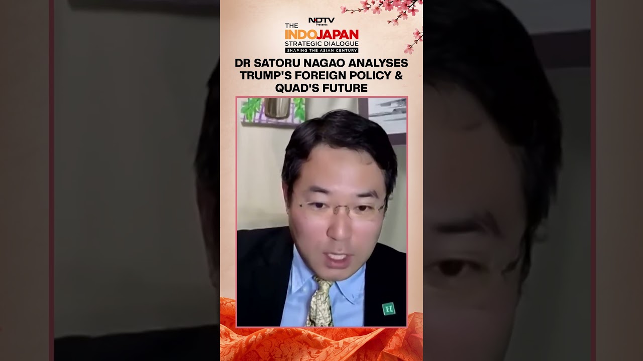 Dr Satoru Nagao Analyses Trump's Foreign Policy & Future of Quad at NDTV Indo-Japan Dialogue