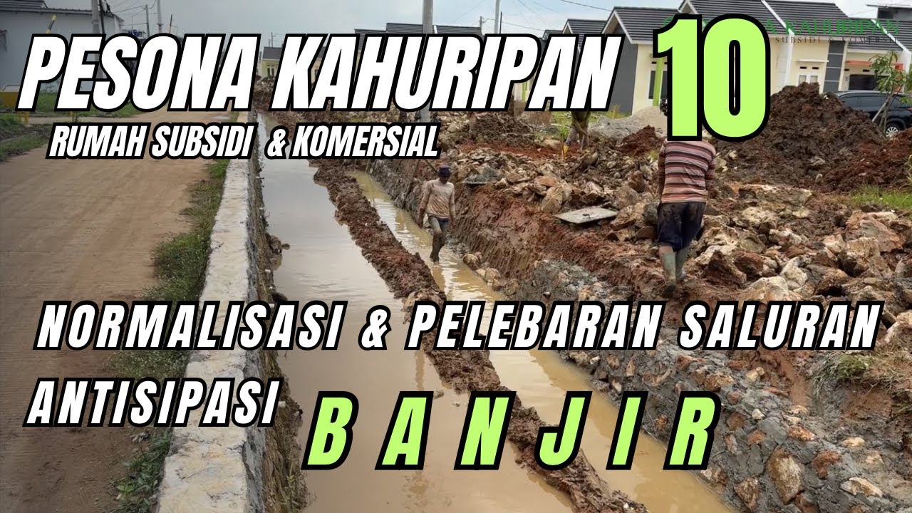 PESONA KAHURIOAN 10 || NORMALISASI & PELEBARAN SALURAN PESONA KAHURIPAN 10 