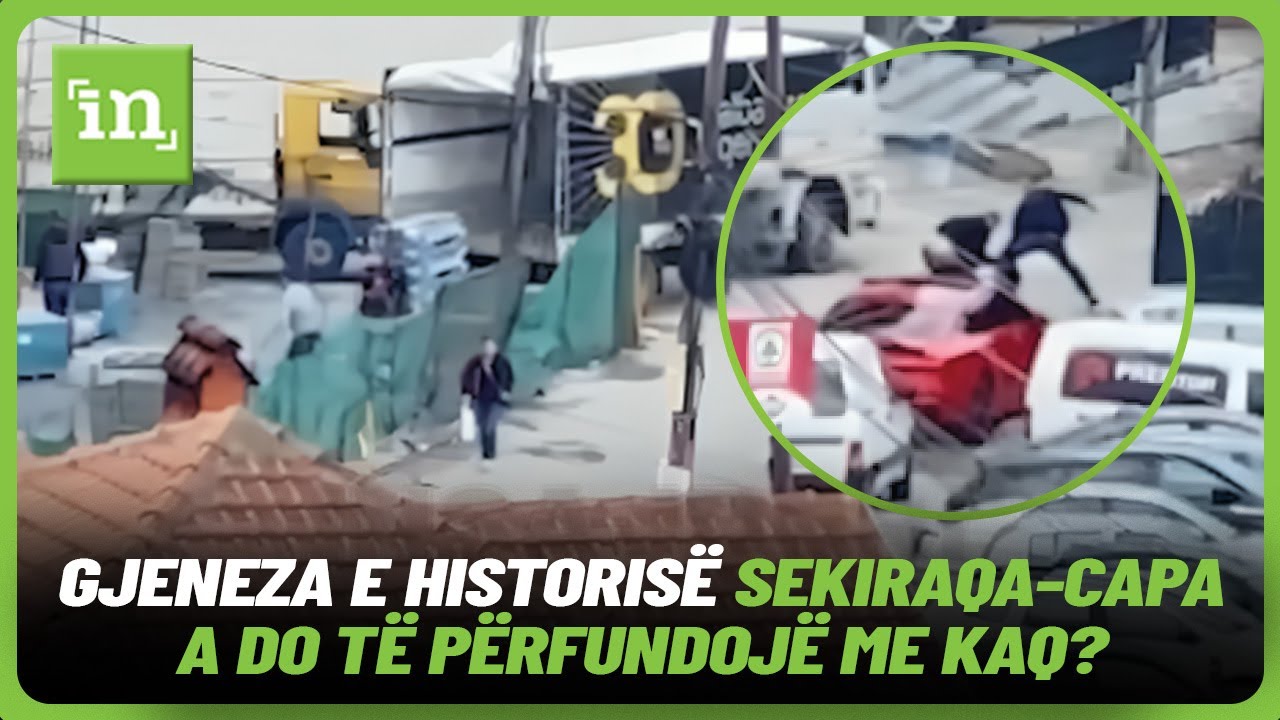 Gjeneza e historisë Sekiraqa-Capa | A do të përfundojë me kaq?