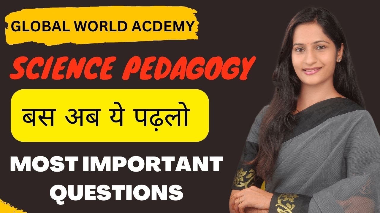 SCIENCE PEDAGOGY - ALL PREVIOUS YEAR QUESTIONS