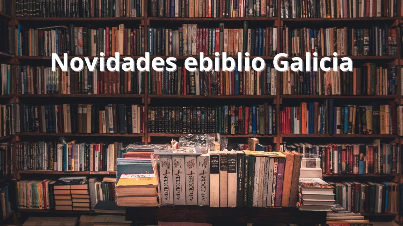 [BOOKTUBE] Novedades na biblioteca dixital de Galiza (eBiblio).