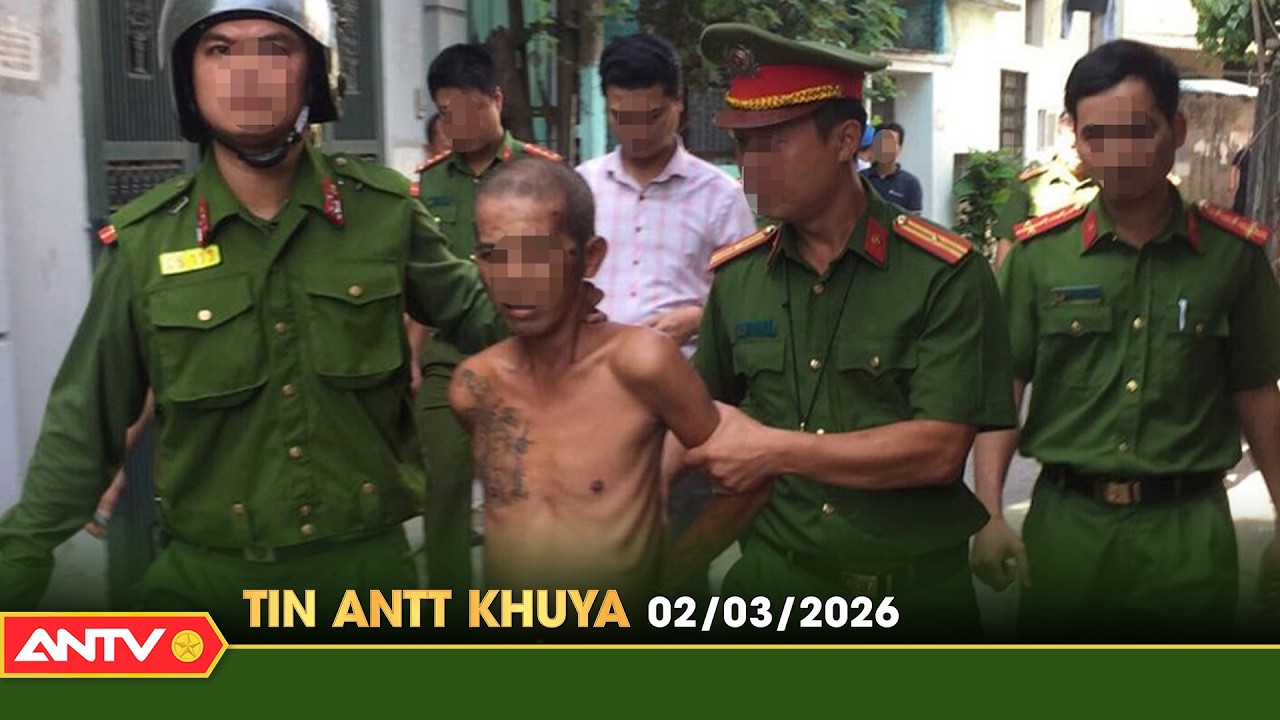 Tin tức an ninh trật tự nóng, thời sự Việt Nam mới nhất 24h khuya ngày 2/3 | ANTV